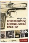 Dobrodružství kriminalistické balistiky