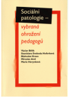 Sociální patologie – vybraná ohrožení pedagogů