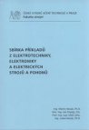 Sbírka příkladů z elektrotechniky, elektroniky a elektrických strojů a pohonů