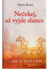 Nečekej, až vyjde slunce