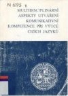 Multidisciplinární aspekty utváření komunikativní kompetence při výuce cizích jazyků