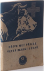 Dříve než přijde veterinární lékař