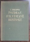 Pozdrav jubilejní výstavě brněnské účastníkům zájezdu Družstevní práce na jubilejní výstavu v upomínku na den 12. srpna 1928 věnuje časopis Bibliofil