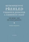 Retrospektivní přehled územních jednotek a územních celků od roku 1850 do současnosti