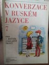 Konverzace v ruském jazyce pro 7. ročník základní školy (povinně volitelný a nepovinný předmět)