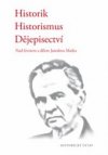 Historik - Historismus - Dějepisectví