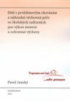 Dítě s problémovým chováním a náhradní výchovná péče ve školských zařízeních pro výkon ústavní a ochranné výchovy