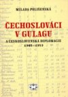 Čechoslováci v Gulagu a československá diplomacie 1945-1953