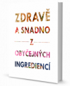 Zdravě a snadno z obyčejných ingrediencí
