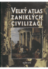 Velký atlas zaniklých civilizací