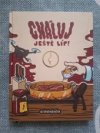 Cháluj ještě líp!