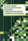 Vývojové proměny postsocialistických měst ostravského a hornoslezského regionu v podmínkách transformace