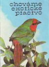 Chováme exotické ptactvo