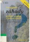 Nevysvětlené záhady propastí a jeskyň v českých zemích, aneb, O čem Clark a Däniken ještě nevědí