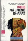 Indie má jméno Bhárat aneb Úvod do historie bytí a vědomí indické společnosti