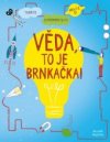 Věda, to je brnkačka!
