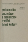 Problematika prezentace a medializace tradiční lidové kultury