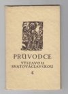 Průvodce výstavou svatováclavskou na Hradě pražském, uspořádanou v jubilejním roce 1929