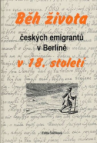 Běh života českých emigrantů v Berlíně v 18. století