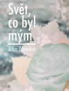 Svět, co byl mým