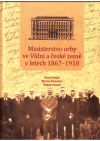 Ministerstvo orby ve Vídni a české země v letech 1867 - 1918