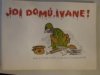 Jdi domů, Ivane!