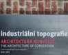 Industriální topografie: Architektura konverzí