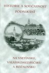 Historie a současnost podnikání na Vsetínsku, Valašskomeziříčsku a Rožnovsku
