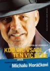 Kdo víc vsadí, ten víc bere, aneb, Pravdivé příběhy a jiné výmysly o Michalu Horáčkovi