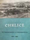 CHRLICE  VE VZPOMÍNKÁCH A DOKUMENTECH 1918-1968