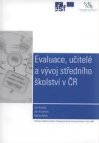 Evaluace, učitelé a vývoj středního školství v ČR