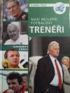 Naši nejlepší fotbaloví trenéři 