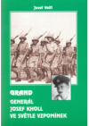 Grand - Generál Josef Kholl ve světle vzpomínek