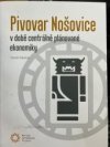 Pivovar Nošovice v době centrálně plánované ekonomiky