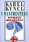 V Manchesteru nemají manšestr a jiné reportáže, fejetony a poznámky z Británie
