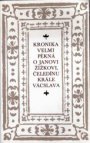 Kronika velmi pěkná o Janu Žižkovi, čeledínu krále Vácslava, počiená se
