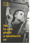 Jak to celé přežít a nezbláznit se