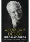Atomový dědek Miroslav Grégr