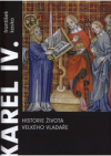Karel IV. Historie života velkého vladaře