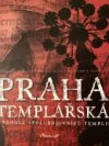 PRAHA dinis TEMPLÁŘSKÁ  a REHOLE SPOLUBOJOVNÍKŮ TEMPLU