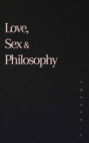 Love, sex and philosophy