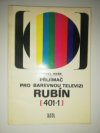 Přijímač pro barevnou televizi Rubín (401-1)