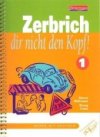 Zerbich dir nicht den Kopf! 1