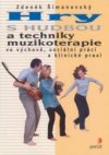 Hry s hudbou a techniky muzikoterapie ve výchově, sociální práci a klinické praxi