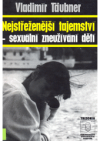 Nejstřeženější tajemství - sexuální zneužívání dětí